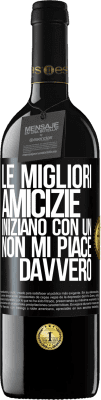 39,95 € Spedizione Gratuita | Vino rosso Edizione RED MBE Riserva Le migliori amicizie iniziano con un Non mi piace davvero Etichetta Nera. Etichetta personalizzabile Riserva 12 Mesi Raccogliere 2015 Tempranillo