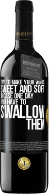 39,95 € 免费送货 | 红酒 RED版 MBE 预订 尝试使您的单词甜美柔和，以防万一有一天您不得不将它们吞下 黑标. 可自定义的标签 预订 12 个月 收成 2016 Tempranillo