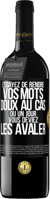 39,95 € Envoi gratuit | Vin rouge Édition RED MBE Réserve Essayez de rendre vos mots doux au cas où un jour vous deviez les avaler Étiquette Noire. Étiquette personnalisable Réserve 12 Mois Récolte 2014 Tempranillo