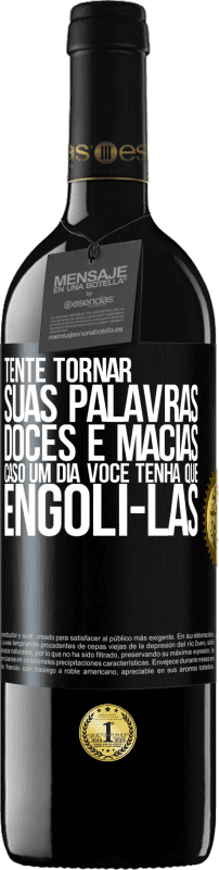 39,95 € Envio grátis | Vinho tinto Edição RED MBE Reserva Tente tornar suas palavras doces e macias, caso um dia você tenha que engoli-las Etiqueta Preta. Etiqueta personalizável Reserva 12 Meses Colheita 2015 Tempranillo