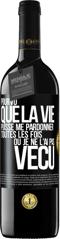 39,95 € Envoi gratuit | Vin rouge Édition RED MBE Réserve Pourvu que la vie puisse me pardonner toutes les fois où je ne l'ai pas vécu Étiquette Noire. Étiquette personnalisable Réserve 12 Mois Récolte 2015 Tempranillo