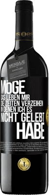 39,95 € Kostenloser Versand | Rotwein RED Ausgabe MBE Reserve Möge das Leben mir die Zeiten verzeihen, in denen ich es nicht gelebt habe Schwarzes Etikett. Anpassbares Etikett Reserve 12 Monate Ernte 2016 Tempranillo