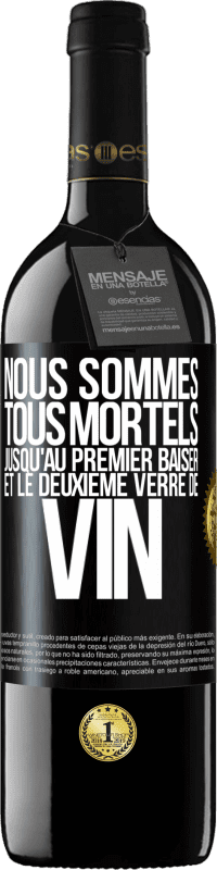 39,95 € Envoi gratuit | Vin rouge Édition RED MBE Réserve Nous sommes tous mortels jusqu'au premier baiser et le deuxième verre de vin Étiquette Noire. Étiquette personnalisable Réserve 12 Mois Récolte 2015 Tempranillo