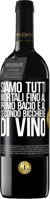 39,95 € Spedizione Gratuita | Vino rosso Edizione RED MBE Riserva Siamo tutti mortali fino al primo bacio e al secondo bicchiere di vino Etichetta Nera. Etichetta personalizzabile Riserva 12 Mesi Raccogliere 2015 Tempranillo