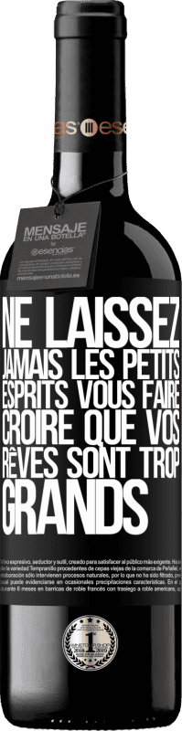 39,95 € Envoi gratuit | Vin rouge Édition RED MBE Réserve Ne laissez jamais les petits esprits vous faire croire que vos rêves sont trop grands Étiquette Noire. Étiquette personnalisable Réserve 12 Mois Récolte 2015 Tempranillo