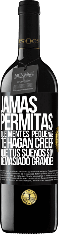 39,95 € Envío gratis | Vino Tinto Edición RED MBE Reserva Jamás permitas que mentes pequeñas te hagan creer que tus sueños son demasiado grandes Etiqueta Negra. Etiqueta personalizable Reserva 12 Meses Cosecha 2015 Tempranillo