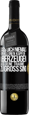 39,95 € Kostenloser Versand | Rotwein RED Ausgabe MBE Reserve Lass dich niemals von kleinen Köpfen überzeugen, dass deine Träume zu groß sind Schwarzes Etikett. Anpassbares Etikett Reserve 12 Monate Ernte 2014 Tempranillo