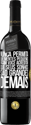 39,95 € Envio grátis | Vinho tinto Edição RED MBE Reserva Nunca permita que mentes pequenas façam você acreditar que seus sonhos são grandes demais Etiqueta Preta. Etiqueta personalizável Reserva 12 Meses Colheita 2014 Tempranillo