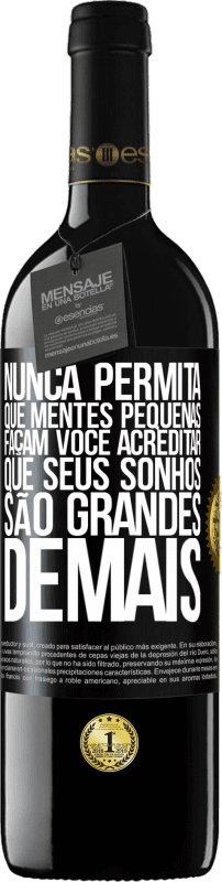 39,95 € Envio grátis | Vinho tinto Edição RED MBE Reserva Nunca permita que mentes pequenas façam você acreditar que seus sonhos são grandes demais Etiqueta Preta. Etiqueta personalizável Reserva 12 Meses Colheita 2015 Tempranillo