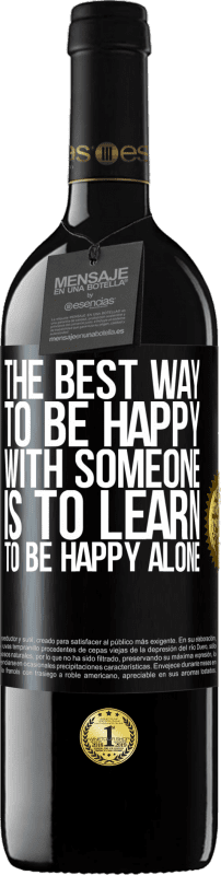 39,95 € 免费送货 | 红酒 RED版 MBE 预订 与某人快乐的最好方法是学会独自快乐 黑标. 可自定义的标签 预订 12 个月 收成 2016 Tempranillo