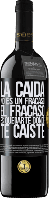 39,95 € Envío gratis | Vino Tinto Edición RED MBE Reserva La caída no es un fracaso. El fracaso es quedarte donde te caíste Etiqueta Negra. Etiqueta personalizable Reserva 12 Meses Cosecha 2015 Tempranillo