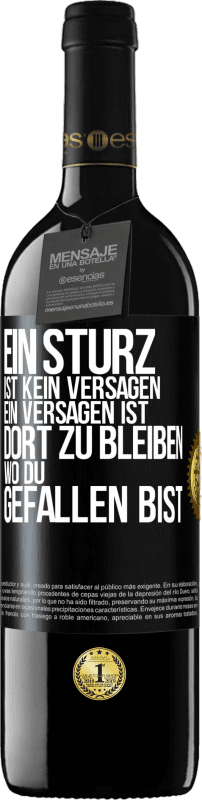 39,95 € Kostenloser Versand | Rotwein RED Ausgabe MBE Reserve Ein Sturz ist kein Versagen. Ein Versagen ist, dort zu bleiben, wo du gefallen bist Schwarzes Etikett. Anpassbares Etikett Reserve 12 Monate Ernte 2015 Tempranillo