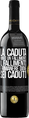 39,95 € Spedizione Gratuita | Vino rosso Edizione RED MBE Riserva La caduta non è un fallimento. Il fallimento è rimanere dove sei caduto Etichetta Nera. Etichetta personalizzabile Riserva 12 Mesi Raccogliere 2015 Tempranillo