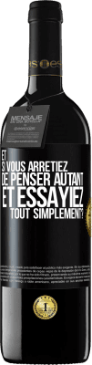 39,95 € Envoi gratuit | Vin rouge Édition RED MBE Réserve Et si vous arrêtiez de penser autant et essayiez tout simplement? Étiquette Noire. Étiquette personnalisable Réserve 12 Mois Récolte 2015 Tempranillo