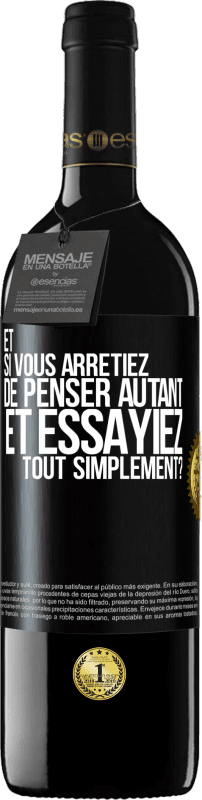 39,95 € Envoi gratuit | Vin rouge Édition RED MBE Réserve Et si vous arrêtiez de penser autant et essayiez tout simplement? Étiquette Noire. Étiquette personnalisable Réserve 12 Mois Récolte 2015 Tempranillo