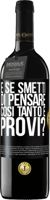 39,95 € Spedizione Gratuita | Vino rosso Edizione RED MBE Riserva e se smetti di pensare così tanto e provi? Etichetta Nera. Etichetta personalizzabile Riserva 12 Mesi Raccogliere 2015 Tempranillo