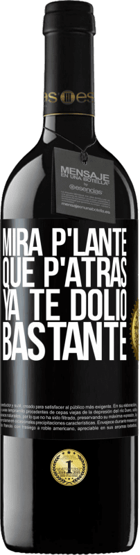 39,95 € Free Shipping | Red Wine RED Edition MBE Reserve Mira p'lante que p'atrás ya te dolió bastante Black Label. Customizable label Reserve 12 Months Harvest 2014 Tempranillo