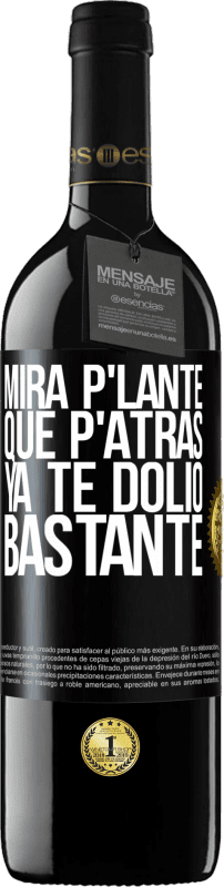 39,95 € Free Shipping | Red Wine RED Edition MBE Reserve Mira p'lante que p'atrás ya te dolió bastante Black Label. Customizable label Reserve 12 Months Harvest 2015 Tempranillo