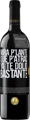 39,95 € Envío gratis | Vino Tinto Edición RED MBE Reserva Mira p'lante que p'atrás ya te dolió bastante Etiqueta Negra. Etiqueta personalizable Reserva 12 Meses Cosecha 2014 Tempranillo