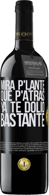 39,95 € Envío gratis | Vino Tinto Edición RED MBE Reserva Mira p'lante que p'atrás ya te dolió bastante Etiqueta Negra. Etiqueta personalizable Reserva 12 Meses Cosecha 2016 Tempranillo