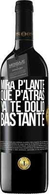 39,95 € Spedizione Gratuita | Vino rosso Edizione RED MBE Riserva Mira p'lante que p'atrás ya te dolió bastante Etichetta Nera. Etichetta personalizzabile Riserva 12 Mesi Raccogliere 2014 Tempranillo