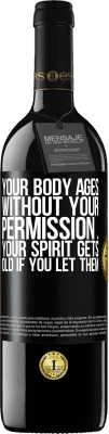 39,95 € 送料無料 | 赤ワイン REDエディション MBE 予約する あなたの許可なしにあなたの体は老化します...あなたがそれを許せばあなたの精神は老化します ブラックラベル. カスタマイズ可能なラベル 予約する 12 月 収穫 2016 Tempranillo