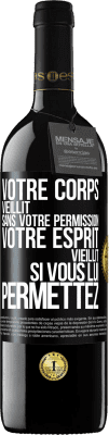 39,95 € Envoi gratuit | Vin rouge Édition RED MBE Réserve Votre corps vieillit sans votre permission. Votre esprit vieillit si vous lui permettez Étiquette Noire. Étiquette personnalisable Réserve 12 Mois Récolte 2015 Tempranillo