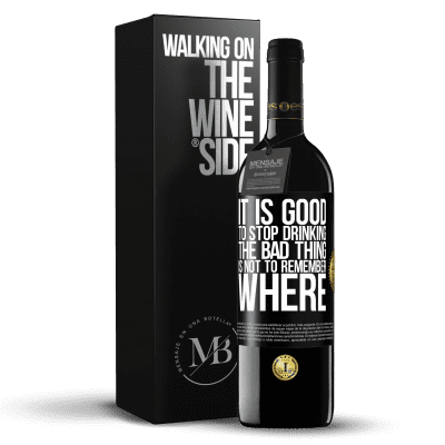 «It is good to stop drinking, the bad thing is not to remember where» RED Edition MBE Reserve