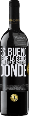 39,95 € Envío gratis | Vino Tinto Edición RED MBE Reserva Es bueno dejar la bebida, lo malo es no acordarse donde Etiqueta Negra. Etiqueta personalizable Reserva 12 Meses Cosecha 2015 Tempranillo