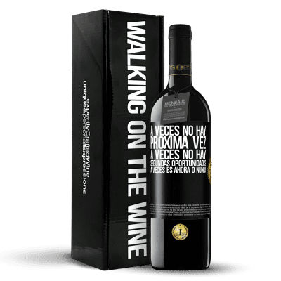 «A veces no hay próxima vez. A veces no hay segundas oportunidades. A veces es ahora o nunca» Edición RED MBE Reserva