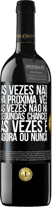 39,95 € Envio grátis | Vinho tinto Edição RED MBE Reserva Às vezes não há próxima vez. Às vezes não há segundas chances. Às vezes é agora ou nunca Etiqueta Preta. Etiqueta personalizável Reserva 12 Meses Colheita 2015 Tempranillo