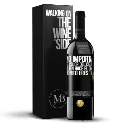 «No importa el color del cielo. Quien hace el día bonito eres tú» Edición RED MBE Reserva