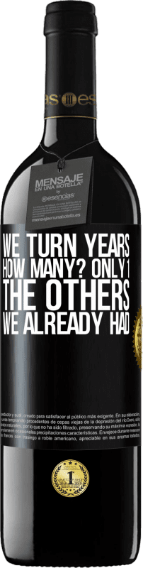 39,95 € Free Shipping | Red Wine RED Edition MBE Reserve We turn years. How many? only 1. The others we already had Black Label. Customizable label Reserve 12 Months Harvest 2015 Tempranillo