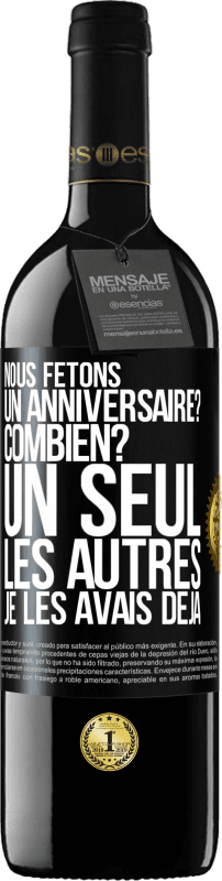 39,95 € Envoi gratuit | Vin rouge Édition RED MBE Réserve Nous fêtons un anniversaire? Combien? Un seul, les autres je les avais déjà Étiquette Noire. Étiquette personnalisable Réserve 12 Mois Récolte 2015 Tempranillo