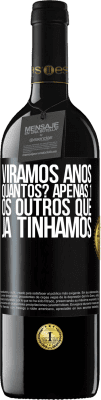 39,95 € Envio grátis | Vinho tinto Edição RED MBE Reserva Viramos anos. Quantos? apenas 1. Os outros que já tínhamos Etiqueta Preta. Etiqueta personalizável Reserva 12 Meses Colheita 2014 Tempranillo