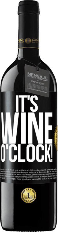 39,95 € Kostenloser Versand | Rotwein RED Ausgabe MBE Reserve It's wine o'clock! Schwarzes Etikett. Anpassbares Etikett Reserve 12 Monate Ernte 2014 Tempranillo