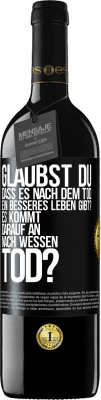 39,95 € Kostenloser Versand | Rotwein RED Ausgabe MBE Reserve Glaubst du, dass es nach dem Tod ein besseres Leben gibt? Es kommt darauf an. Nach wessen Tod? Schwarzes Etikett. Anpassbares Etikett Reserve 12 Monate Ernte 2015 Tempranillo