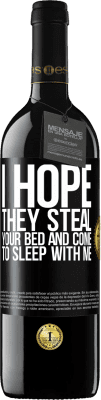 39,95 € Free Shipping | Red Wine RED Edition MBE Reserve I hope they steal your bed and come to sleep with me Black Label. Customizable label Reserve 12 Months Harvest 2016 Tempranillo
