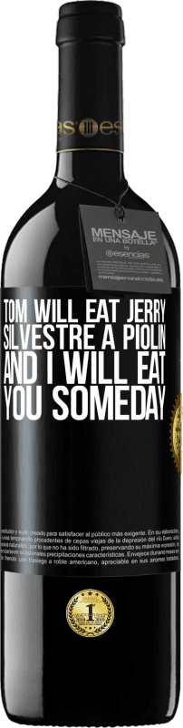 39,95 € Free Shipping | Red Wine RED Edition MBE Reserve Tom will eat Jerry, Silvestre a Piolin, and I will eat you someday Black Label. Customizable label Reserve 12 Months Harvest 2014 Tempranillo