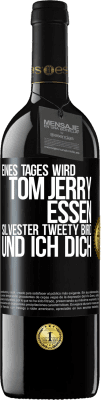 39,95 € Kostenloser Versand | Rotwein RED Ausgabe MBE Reserve Eines Tages wird Tom Jerry essen, Silvester Tweety Bird, und ich dich Schwarzes Etikett. Anpassbares Etikett Reserve 12 Monate Ernte 2015 Tempranillo