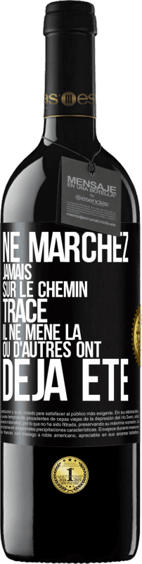 39,95 € Envoi gratuit | Vin rouge Édition RED MBE Réserve Ne marchez jamais sur le chemin tracé, il ne mène là où d'autres ont déjà été Étiquette Noire. Étiquette personnalisable Réserve 12 Mois Récolte 2015 Tempranillo