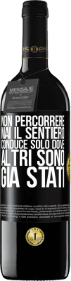 39,95 € Spedizione Gratuita | Vino rosso Edizione RED MBE Riserva Non percorrere mai il sentiero, conduce solo dove altri sono già stati Etichetta Nera. Etichetta personalizzabile Riserva 12 Mesi Raccogliere 2014 Tempranillo