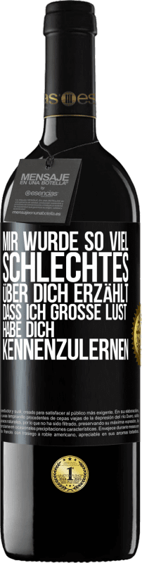 39,95 € Kostenloser Versand | Rotwein RED Ausgabe MBE Reserve Mir wurde so viel Schlechtes über dich erzählt, dass ich große Lust habe, dich kennenzulernen Schwarzes Etikett. Anpassbares Etikett Reserve 12 Monate Ernte 2015 Tempranillo