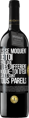 39,95 € Envoi gratuit | Vin rouge Édition RED MBE Réserve Ils se moquent de toi parce que tu es différent. Moque-toi d'eux, car ils sont tous pareils Étiquette Noire. Étiquette personnalisable Réserve 12 Mois Récolte 2014 Tempranillo