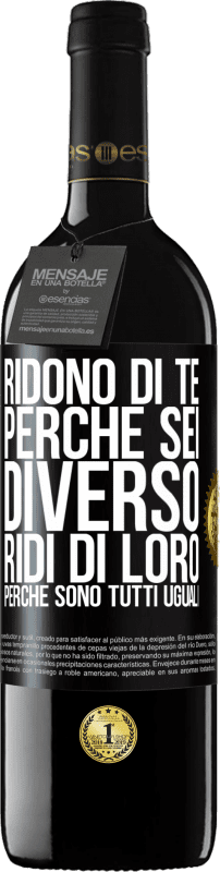 39,95 € Spedizione Gratuita | Vino rosso Edizione RED MBE Riserva Ridono di te perché sei diverso. Ridi di loro, perché sono tutti uguali Etichetta Nera. Etichetta personalizzabile Riserva 12 Mesi Raccogliere 2015 Tempranillo