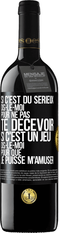 39,95 € Envoi gratuit | Vin rouge Édition RED MBE Réserve Si c'est du sérieux dis-le-moi pour ne pas te décevoir. Si c'est un jeu dis-le-moi pour que je puisse m'amuser Étiquette Noire. Étiquette personnalisable Réserve 12 Mois Récolte 2015 Tempranillo
