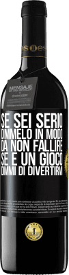 39,95 € Spedizione Gratuita | Vino rosso Edizione RED MBE Riserva Se sei serio, dimmelo in modo da non fallire. Se è un gioco, dimmi di divertirmi Etichetta Nera. Etichetta personalizzabile Riserva 12 Mesi Raccogliere 2014 Tempranillo