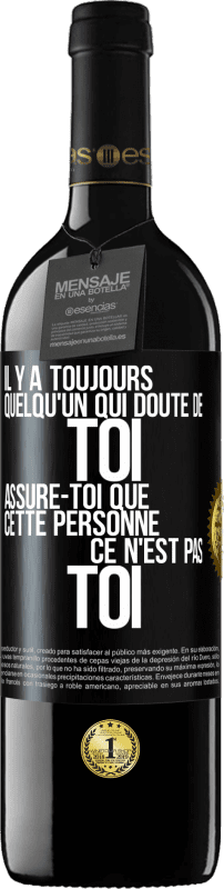 39,95 € Envoi gratuit | Vin rouge Édition RED MBE Réserve Il y a toujours quelqu'un qui doute de toi. Assure-toi que cette personne ce n'est pas toi Étiquette Noire. Étiquette personnalisable Réserve 12 Mois Récolte 2015 Tempranillo