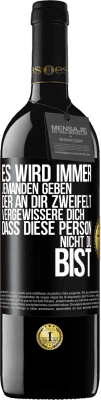39,95 € Kostenloser Versand | Rotwein RED Ausgabe MBE Reserve Es wird immer jemanden geben, der an dir zweifelt. Vergewissere dich, dass diese Person nicht du bist Schwarzes Etikett. Anpassbares Etikett Reserve 12 Monate Ernte 2016 Tempranillo