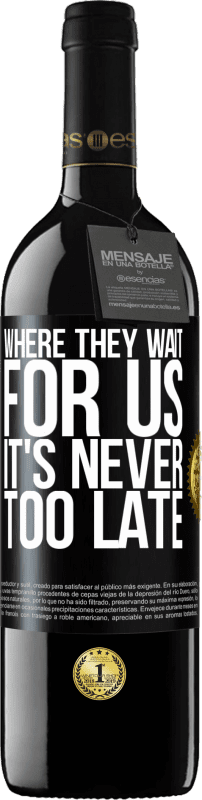 39,95 € Free Shipping | Red Wine RED Edition MBE Reserve Where they wait for us, it's never too late Black Label. Customizable label Reserve 12 Months Harvest 2015 Tempranillo